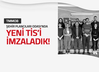 ŞEHİR PLANCILARI ODASI'NDA YENİ TİS'İ İMZALADIK!