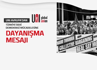 UNI AVRUPA’DAN TÜRKİYE’DEKİ DEMOKRASİ MÜCADELESİNE DAYANIŞMA MESAJI